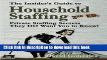 Read The Insider s Guide to Household Staffing (2nd ed.): Private Staffing Secrets They DO Want