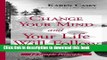 Read Change Your Mind And Your Life Will Follow: 12 Simple Principles  Ebook Free