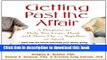 Read Getting Past the Affair: A Program to Help You Cope, Heal, and Move On -- Together or Apart