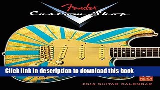 Read FenderÂ® Custom Shop Guitars 2016 Wall (Calendar)  PDF Free