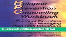 Read Relapse Prevention Counseling Workbook: Practical Exercises for Managing High-Risk Situations