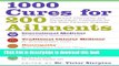 Read 1000 Cures for 200 Ailments: Integrated Alternative and Conventional Treatments for the Most