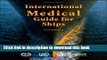 Download International Medical Guide for Ships: Including the Ship s Medicine Chest Ebook Online
