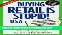 Read Buying Retail Is Stupid!: USA : The National Discount Guide to Buying Everything at Up to 80%