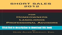 Read Short Sales 2012: for Homeowners Landlords Professional Advisors Ebook Free