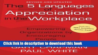 Read Books The 5 Languages of Appreciation in the Workplace: Empowering Organizations by
