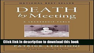 Read Books Death by Meeting: A Leadership Fable...About Solving the Most Painful Problem in