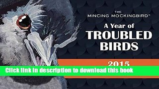Read The Mincing Mockingbird: A Year of Troubled Birds 2015 Calendar  Ebook Free