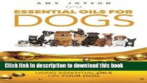 Read Essential Oils For Dogs: The Complete Guide To Safely Using Essential Oils On Your Dog  Ebook