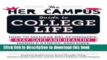 Read The Her Campus Guide to College Life: How to Manage Relationships, Stay Safe and Healthy,