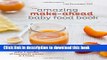 Download The Amazing Make-Ahead Baby Food Book: Make 3 Months of Homemade Purees in 3 Hours  PDF