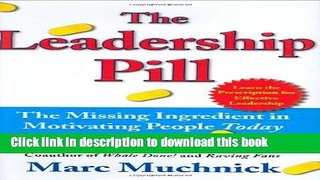 Read Books The Leadership Pill: The Missing Ingredient in Motivating People Today E-Book Free