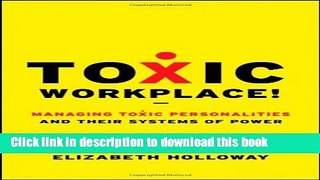 Download Books Toxic Workplace!: Managing Toxic Personalities and Their Systems of Power PDF Free