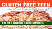 Read Cooking for Your Gluten-Free Teen: Everyday Foods the Whole Family Will Love Ebook Free