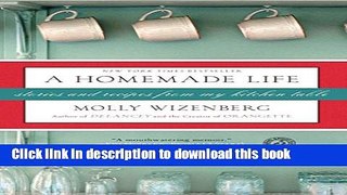 Download A Homemade Life: Stories and Recipes from My Kitchen Table  PDF Online