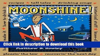 Read Moonshine!: Recipes * Tall Tales * Drinking Songs * Historical Stuff * Knee-Slappers * How to