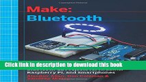Read Make: Bluetooth: Bluetooth LE Projects with Arduino, Raspberry Pi, and Smartphones  PDF Free