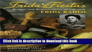Read Frida s Fiestas: Recipes and Reminiscences of Life with Frida Kahlo  Ebook Online