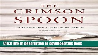 Read The Crimson Spoon: Plating Regional Cuisine on the Palouse Ebook Free