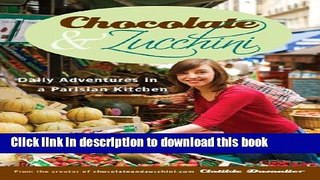 Read Chocolate and Zucchini: Daily Adventures in a Parisian Kitchen Ebook Free