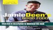 Read Jamie Deen s Good Food: Cooking Up a Storm with Delicious, Family-Friendly Recipes PDF Free