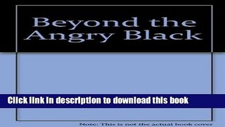[PDF] Beyond the Angry Black [Download] Full Ebook
