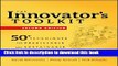Read Books The Innovator s Toolkit: 50+ Techniques for Predictable and Sustainable Organic Growth