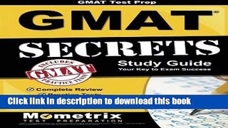 Read Books GMATÂ Test Prep:Â GMATÂ Secrets Study Guide: Complete Review, Practice Tests, Video