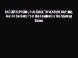 Read hereTHE ENTREPRENEURIAL BIBLE TO VENTURE CAPITAL: Inside Secrets from the Leaders in the