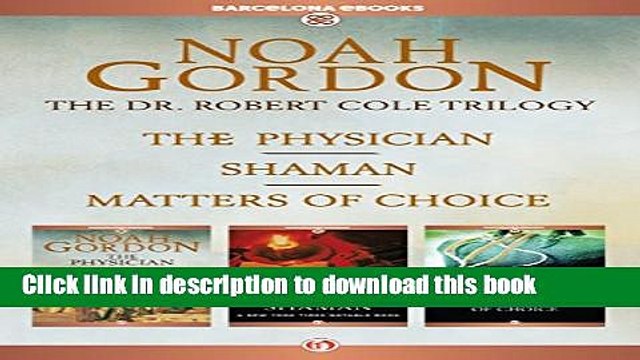 Download The Cole Trilogy: The Physician, Shaman, and Matters of Choice Free Books