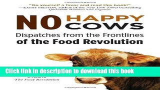 Read No Happy Cows: Dispatches from the Frontlines of the Food Revolution PDF Free