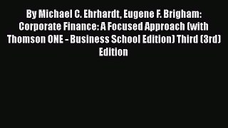 Read hereBy Michael C. Ehrhardt Eugene F. Brigham: Corporate Finance: A Focused Approach (with