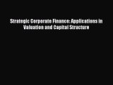 Enjoyed read Strategic Corporate Finance: Applications in Valuation and Capital Structure