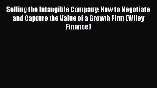 Popular book Selling the Intangible Company: How to Negotiate and Capture the Value of a Growth