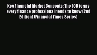Pdf online Key Financial Market Concepts: The 100 terms every finance professional needs to