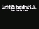 Enjoyed read Uncontrolled Risk: Lessons of Lehman Brothers and How Systemic Risk Can Still