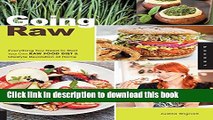 Download Going Raw: Everything You Need to Start Your Own Raw Food Diet and Lifestyle Revolution