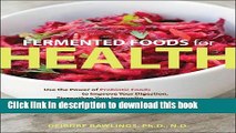 Read Fermented Foods for Health: Use the Power of Probiotic Foods to Improve Your Digestion,