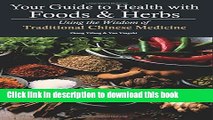 Read Your Guide to Health with Foods   Herbs: Using the Wisdom of Traditional Chinese Medicine