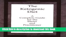 Read The Ketogenic Diet: A Complete Guide for the Dieter and Practitioner  Ebook Free