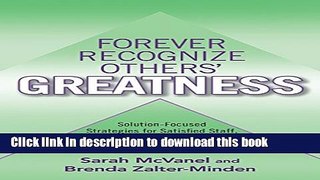 Read Forever Recognize Others  Greatness: Solution-Focused Strategies for Satisfied Staff,