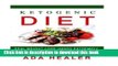 Read Ketogenic Diet: Real Weight Loss Under Extremely Short Terms With Health Benefits (ketogenic
