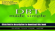 Read DBT Made Simple: A Step-by-Step Guide to Dialectical Behavior Therapy (The New Harbinger Made