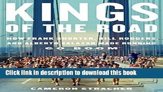 Read Kings of the Road: How Frank Shorter, Bill Rodgers, and Alberto Salazar Made Running Go Boom