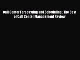 READ book  Call Center Forecasting and Scheduling : The Best of Call Center Management Review