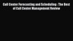 READ book  Call Center Forecasting and Scheduling : The Best of Call Center Management Review