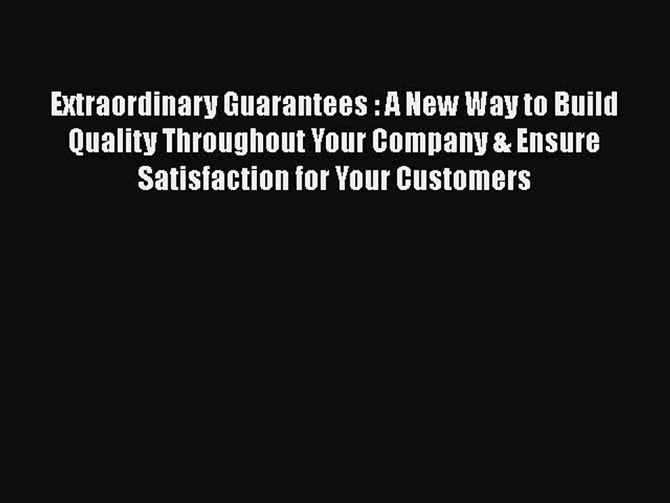 READ book  Extraordinary Guarantees : A New Way to Build Quality Throughout Your Company &