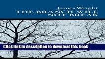 PDF The Branch Will Not Break: Poems (Wesleyan Poetry Program)  Read Online
