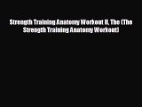 different  Strength Training Anatomy Workout II The (The Strength Training Anatomy Workout)