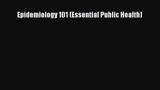 behold Epidemiology 101 (Essential Public Health)